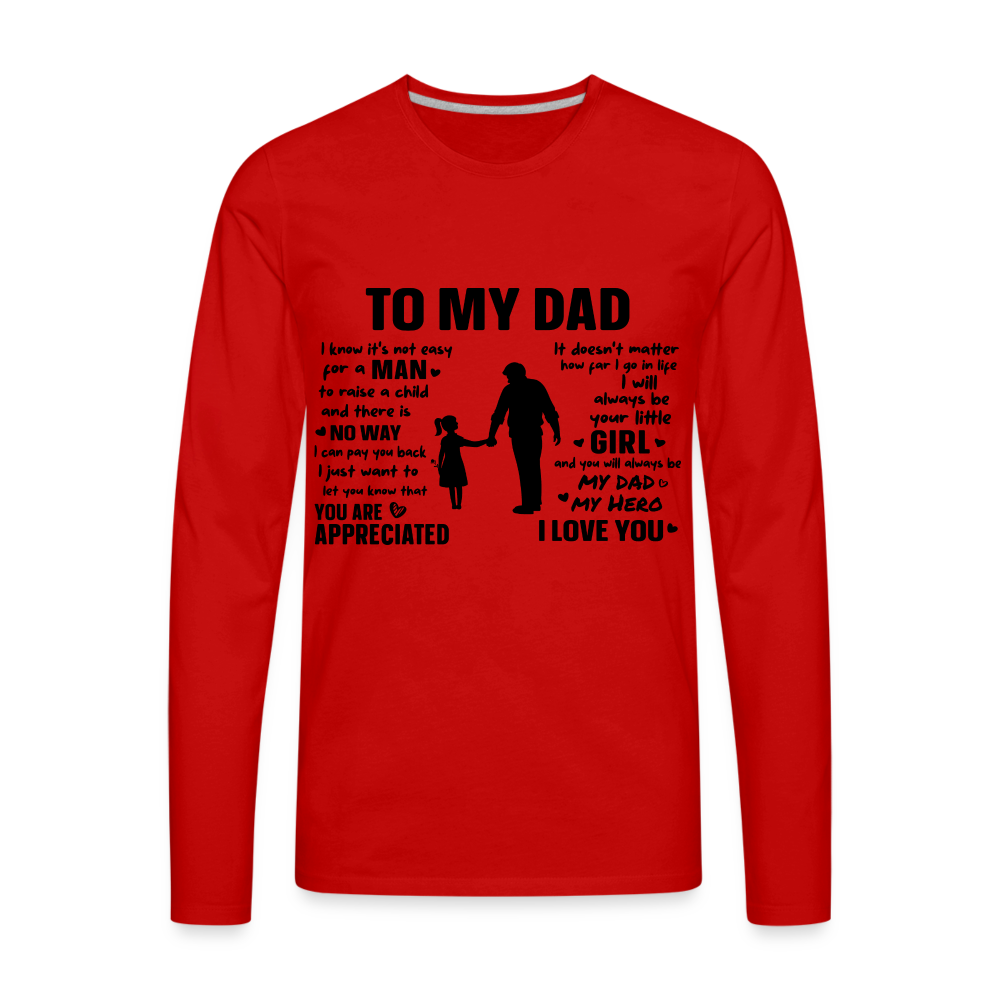 To My Dad Premium Long Sleeve T-Shirt (Always Your Little Girl) - red