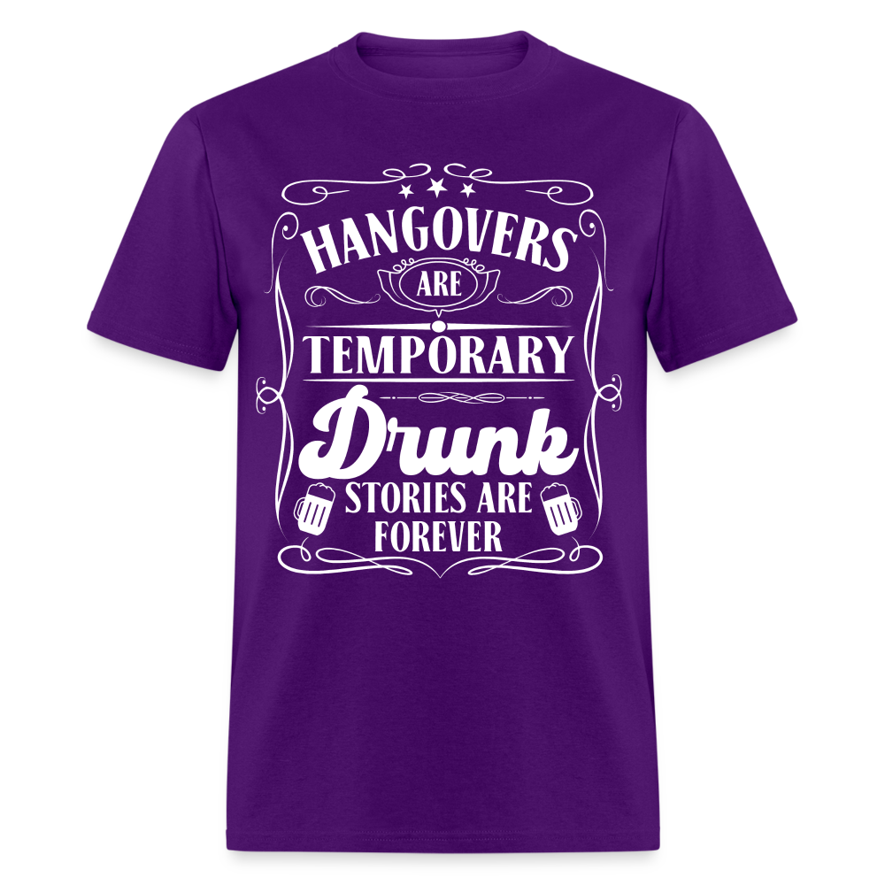 Hangovers Are Temporary Drunk Stories Are Forever T-Shirt - purple
