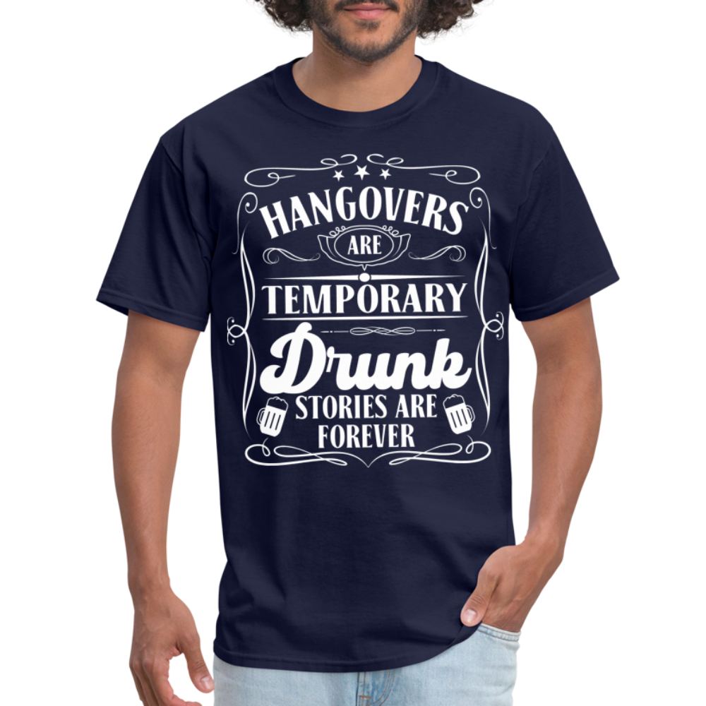 Hangovers Are Temporary Drunk Stories Are Forever T-Shirt - navy