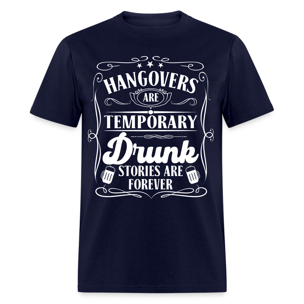 Hangovers Are Temporary Drunk Stories Are Forever T-Shirt - navy