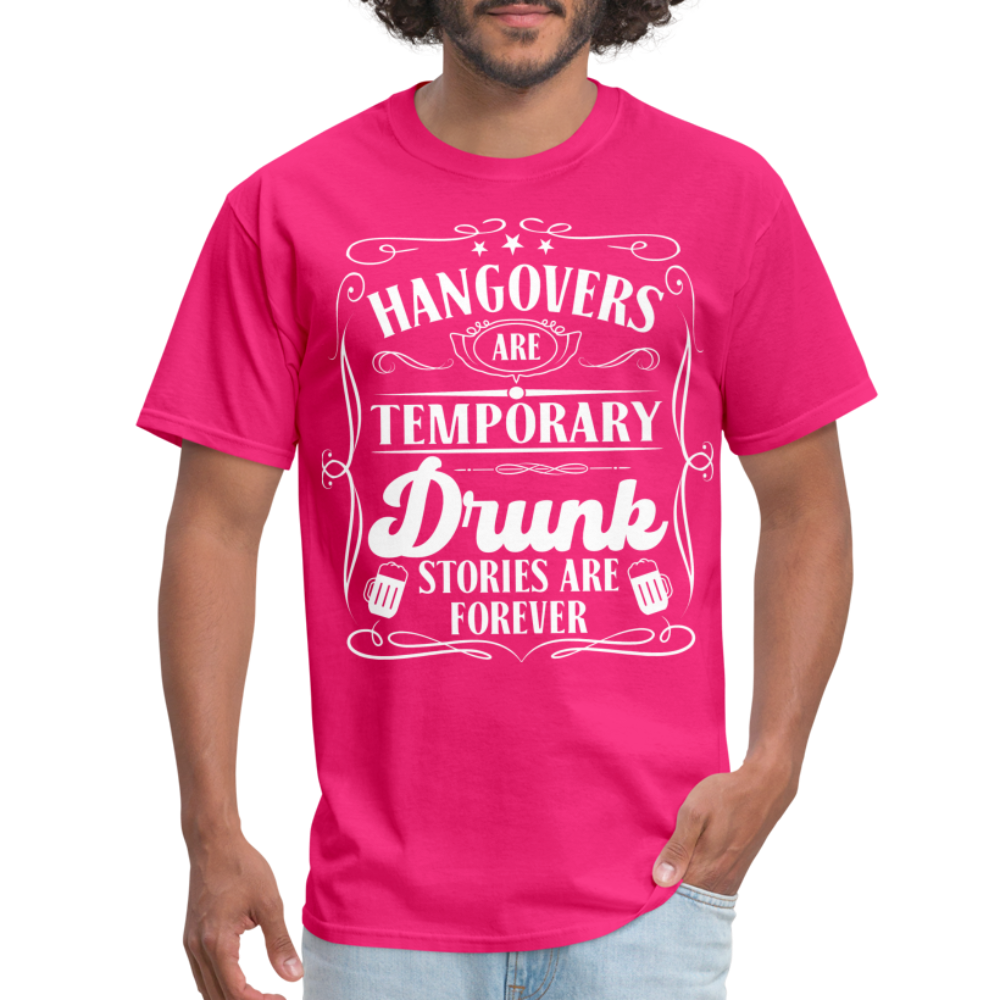 Hangovers Are Temporary Drunk Stories Are Forever T-Shirt - fuchsia