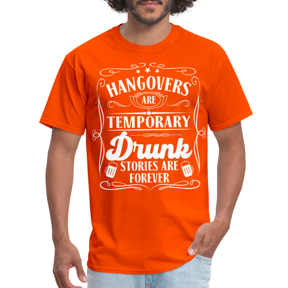 Hangovers Are Temporary Drunk Stories Are Forever T-Shirt - orange