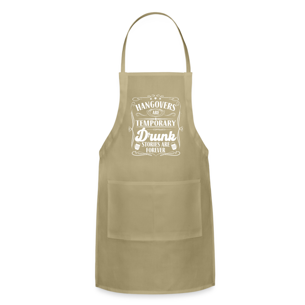 Hangovers Are Temporary Drunk Stories Are Forever Adjustable Apron - khaki