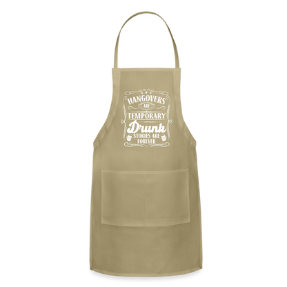 Hangovers Are Temporary Drunk Stories Are Forever Adjustable Apron - khaki