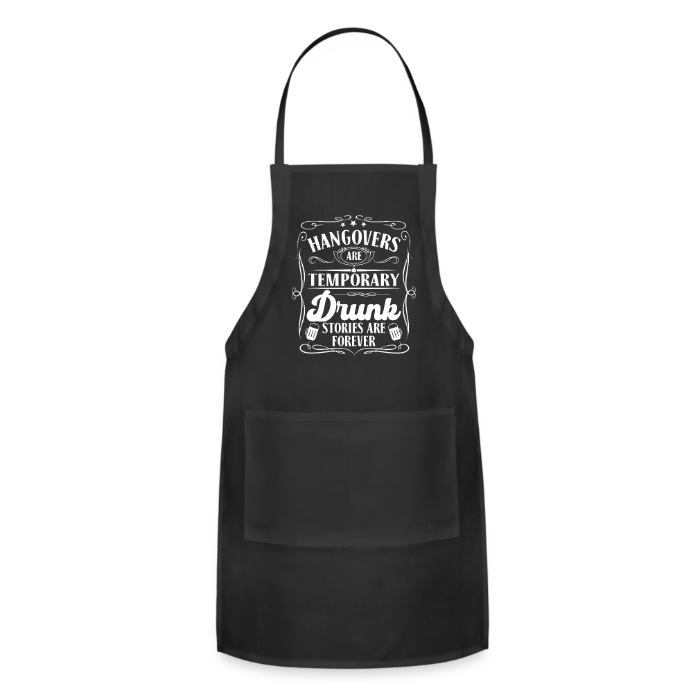 Hangovers Are Temporary Drunk Stories Are Forever Adjustable Apron - black