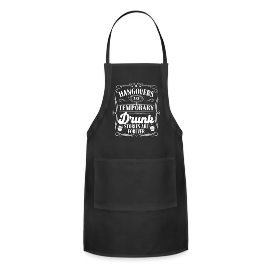 Hangovers Are Temporary Drunk Stories Are Forever Adjustable Apron - black