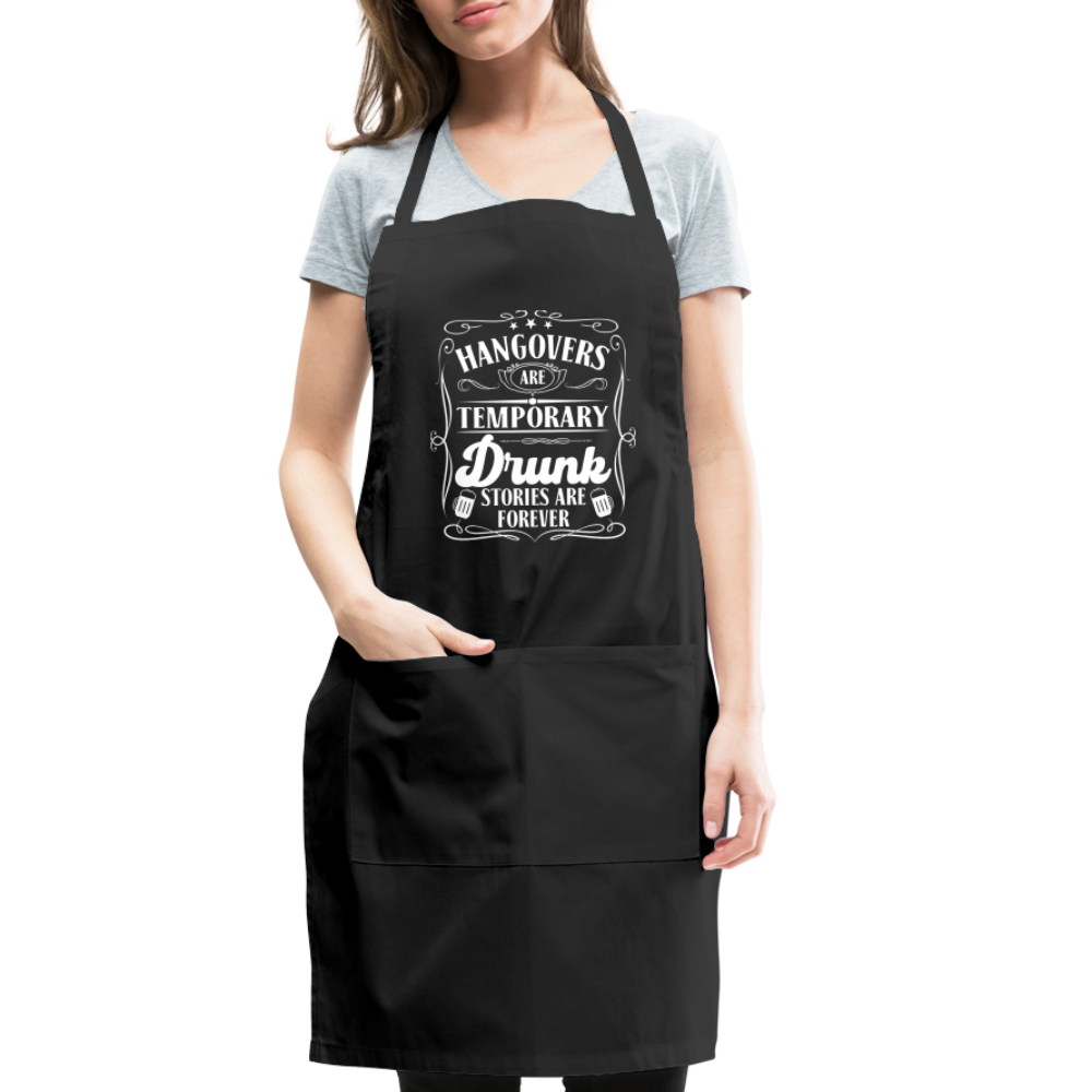 Hangovers Are Temporary Drunk Stories Are Forever Adjustable Apron - black