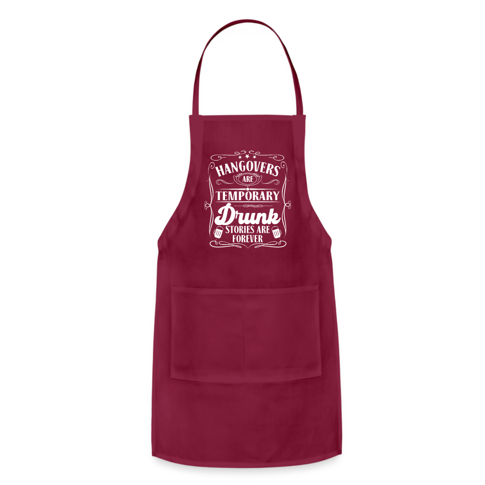 Hangovers Are Temporary Drunk Stories Are Forever Adjustable Apron - burgundy