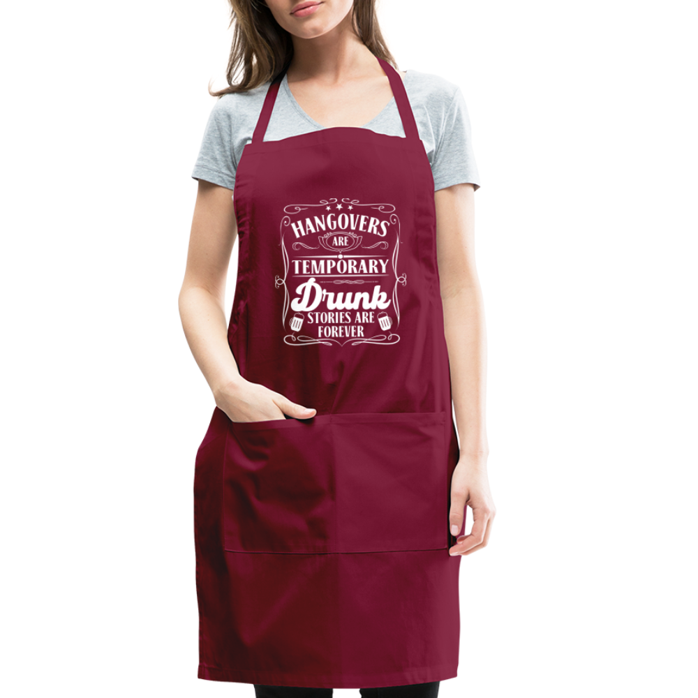 Hangovers Are Temporary Drunk Stories Are Forever Adjustable Apron - burgundy