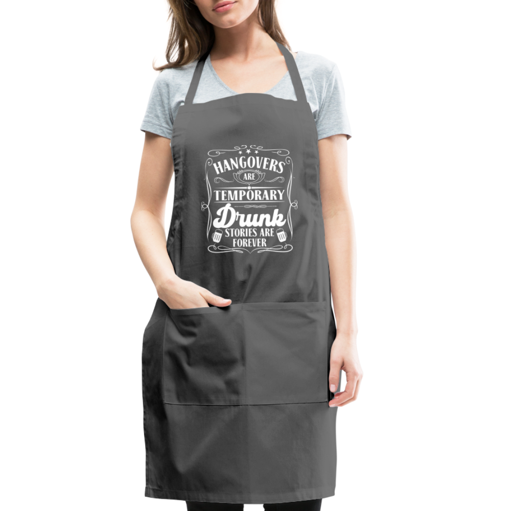 Hangovers Are Temporary Drunk Stories Are Forever Adjustable Apron - charcoal