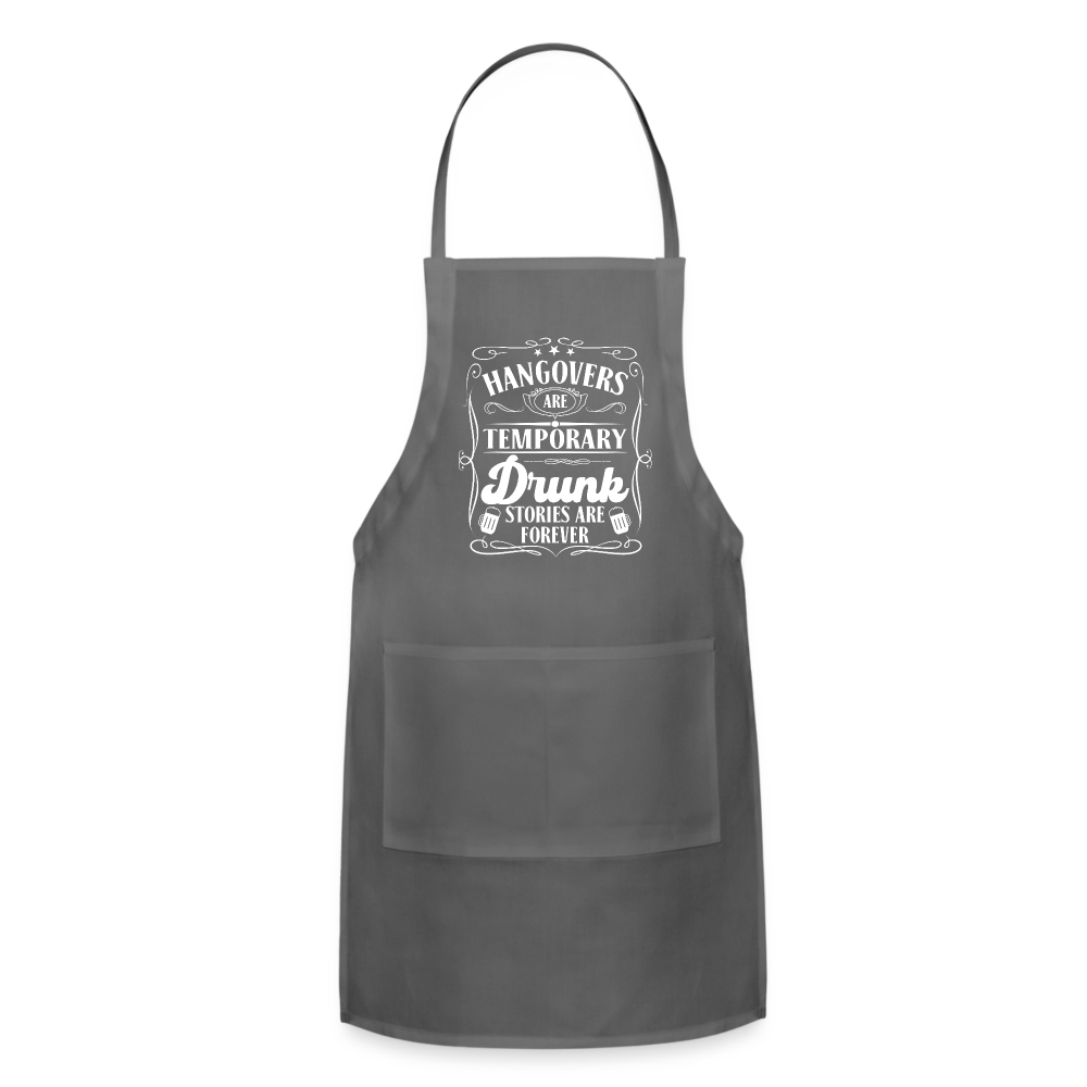 Hangovers Are Temporary Drunk Stories Are Forever Adjustable Apron - charcoal