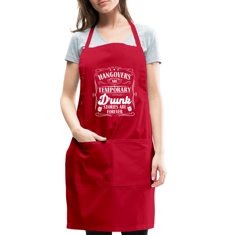 Hangovers Are Temporary Drunk Stories Are Forever Adjustable Apron - red