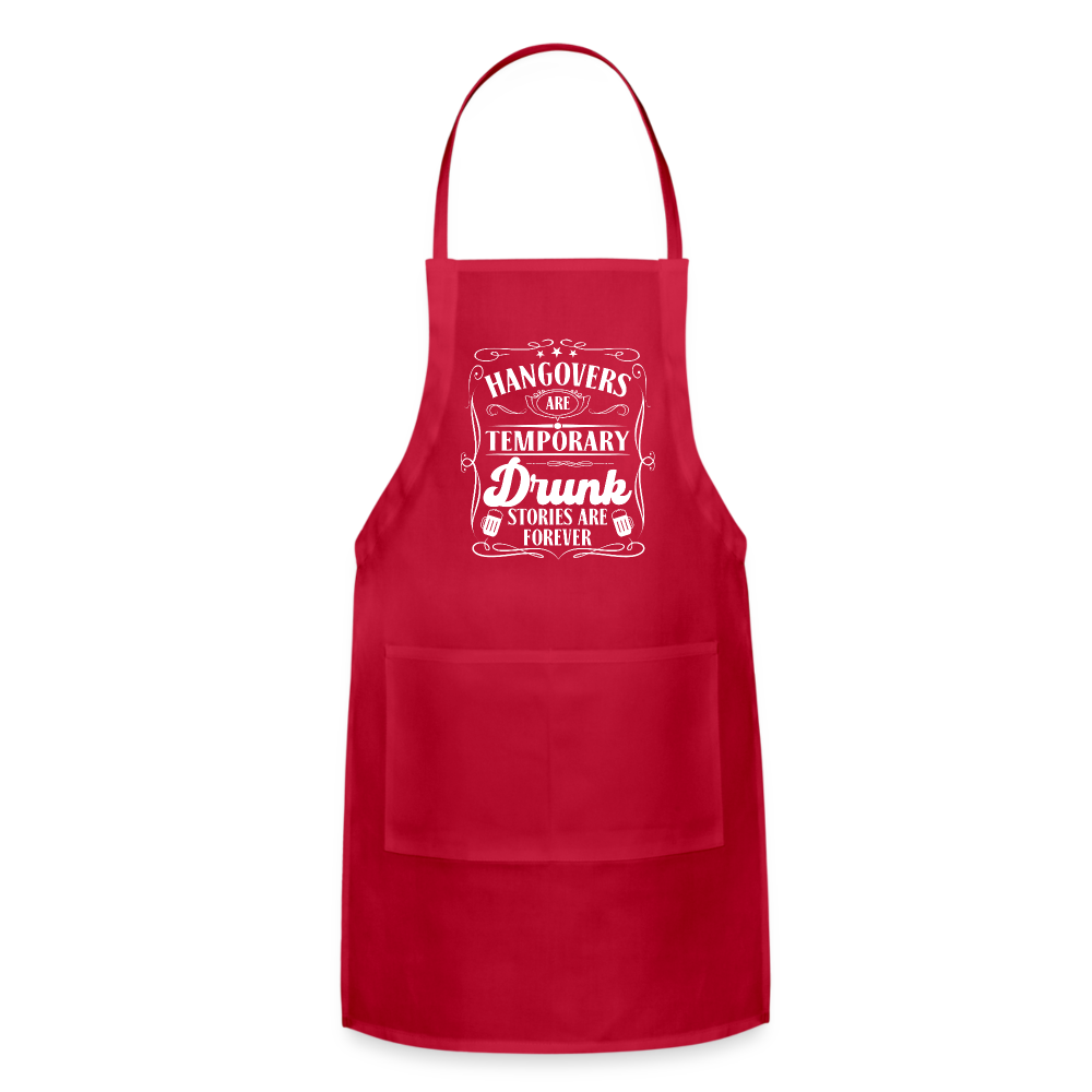 Hangovers Are Temporary Drunk Stories Are Forever Adjustable Apron - red