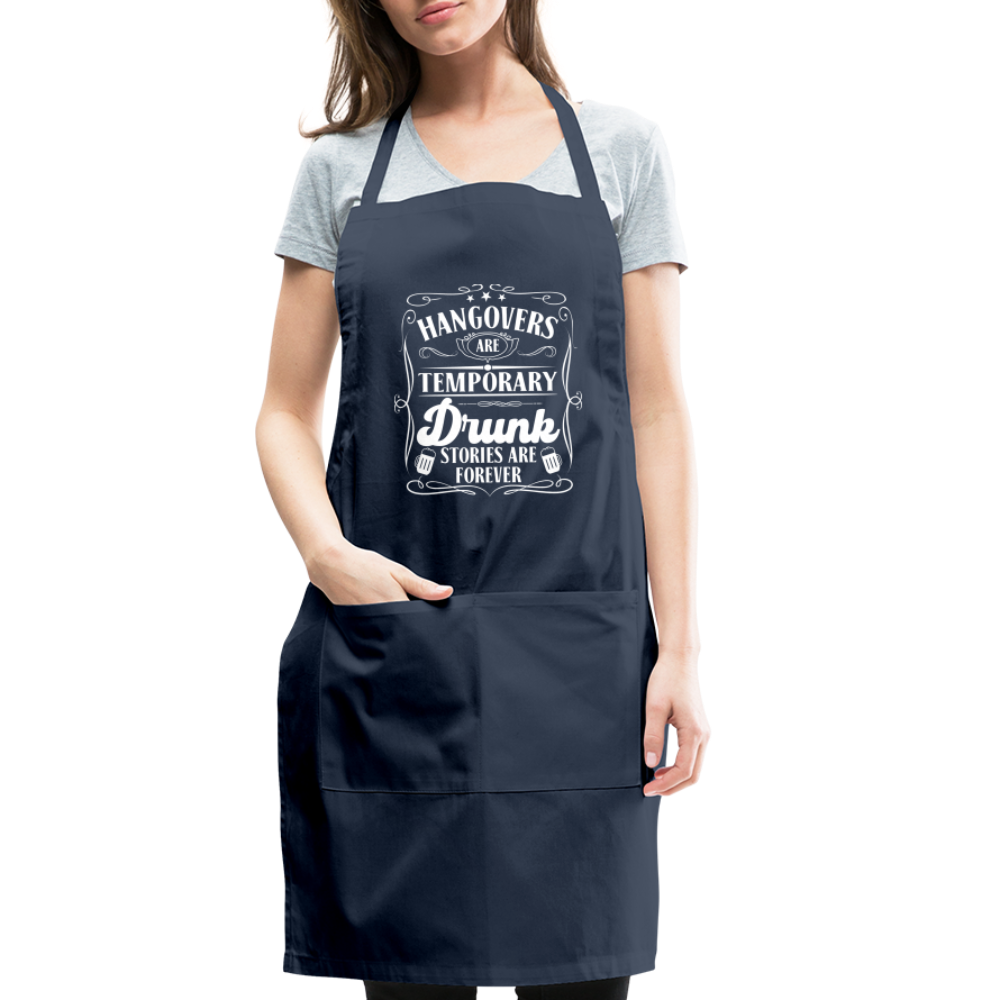 Hangovers Are Temporary Drunk Stories Are Forever Adjustable Apron - navy