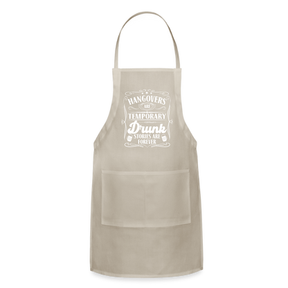 Hangovers Are Temporary Drunk Stories Are Forever Adjustable Apron - natural