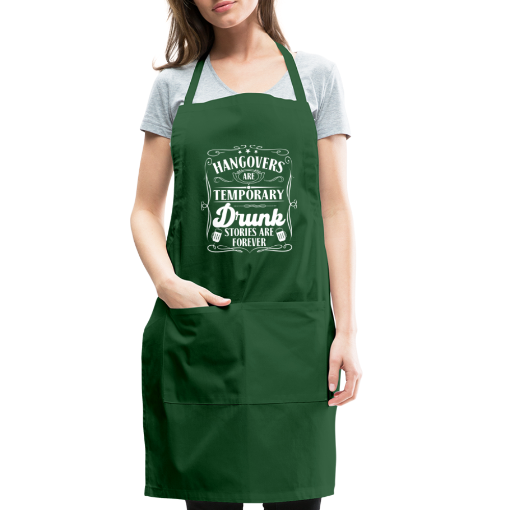 Hangovers Are Temporary Drunk Stories Are Forever Adjustable Apron - forest green