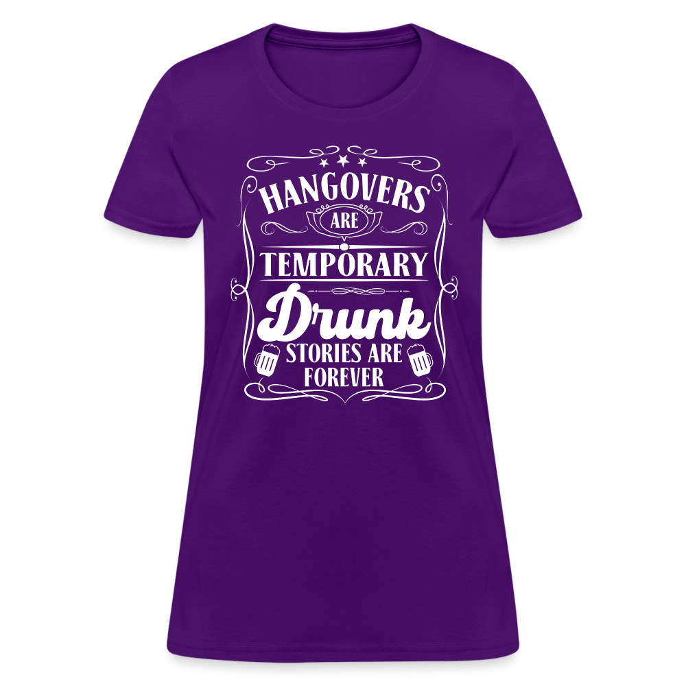 Hangovers Are Temporary Drunk Stories Are Forever Women's T-Shirt - purple