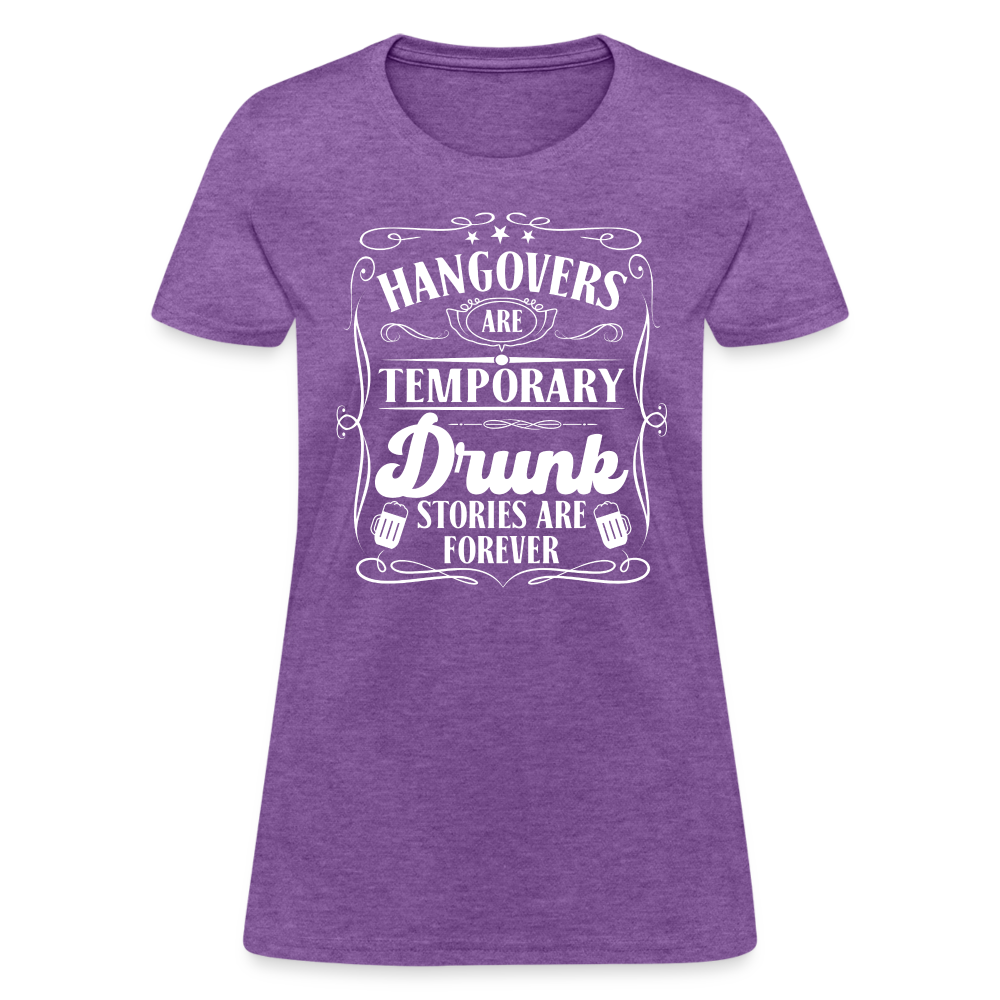 Hangovers Are Temporary Drunk Stories Are Forever Women's T-Shirt - purple heather