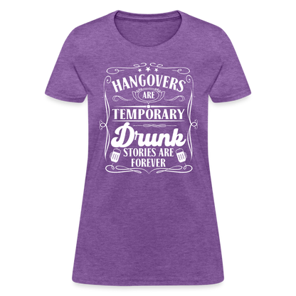 Hangovers Are Temporary Drunk Stories Are Forever Women's T-Shirt - purple heather
