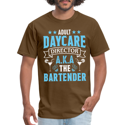 Adult Daycare Director AKA The Bartender T-Shirt - brown