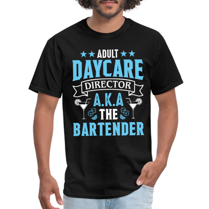 Adult Daycare Director AKA The Bartender T-Shirt - black