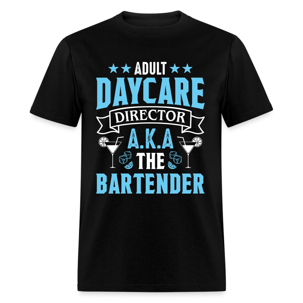 Adult Daycare Director AKA The Bartender T-Shirt - black