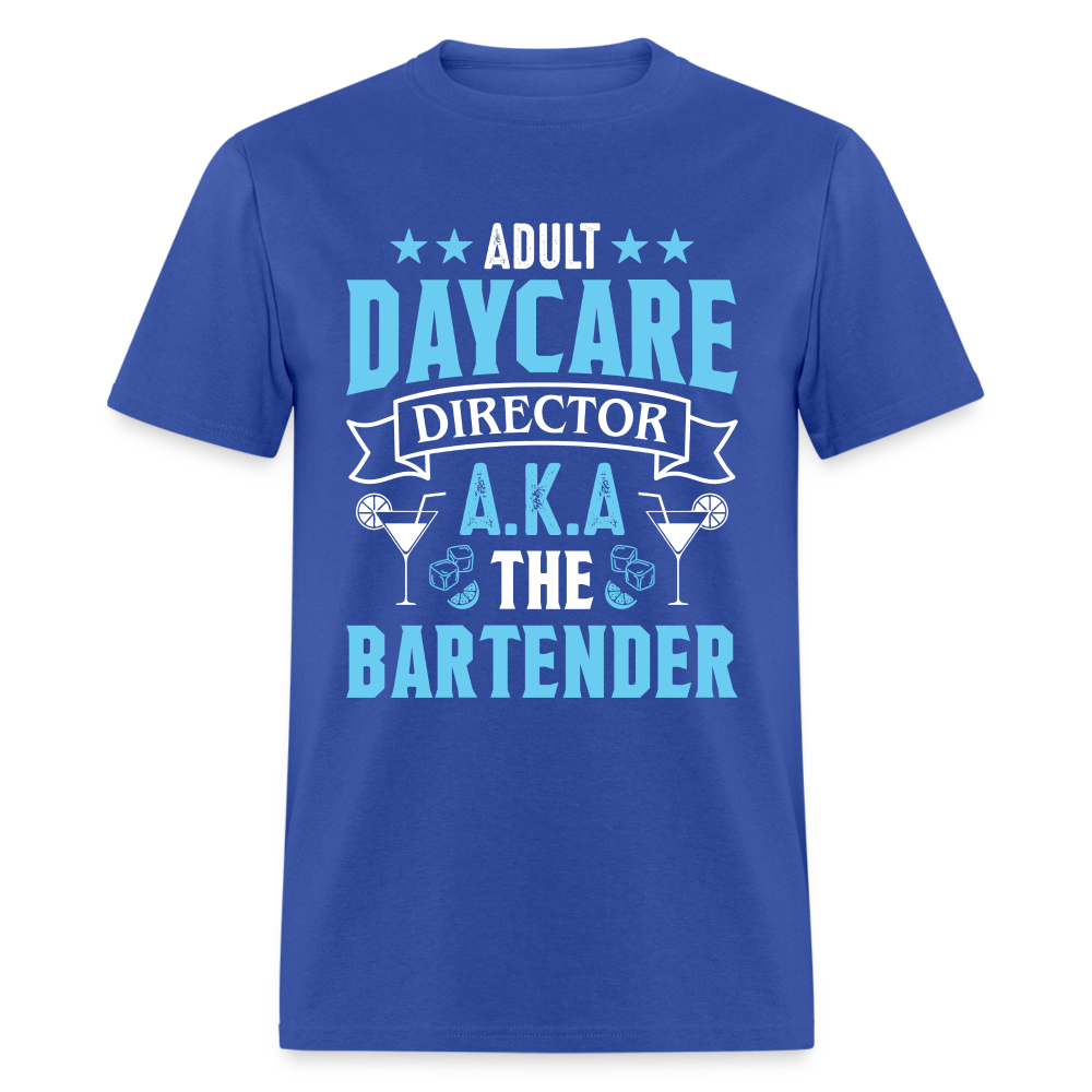 Adult Daycare Director AKA The Bartender T-Shirt - royal blue