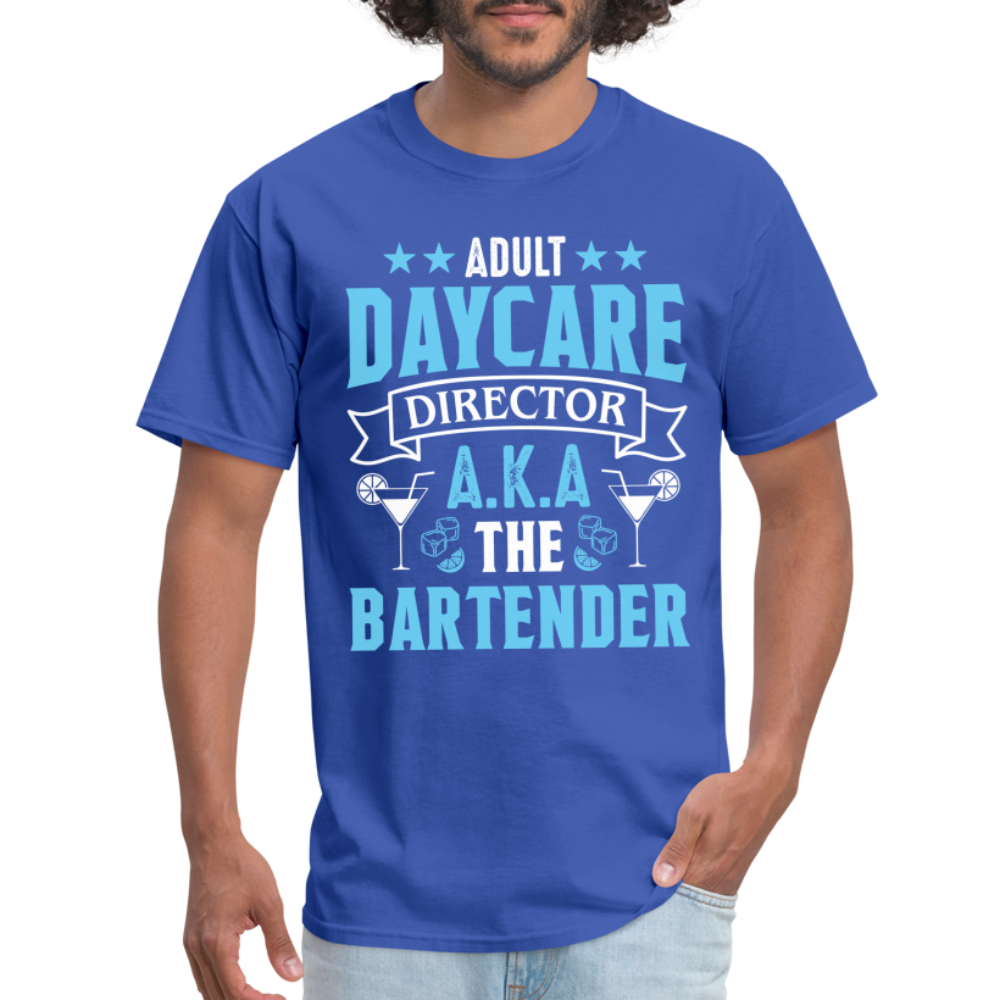 Adult Daycare Director AKA The Bartender T-Shirt - royal blue