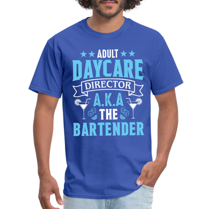 Adult Daycare Director AKA The Bartender T-Shirt - royal blue