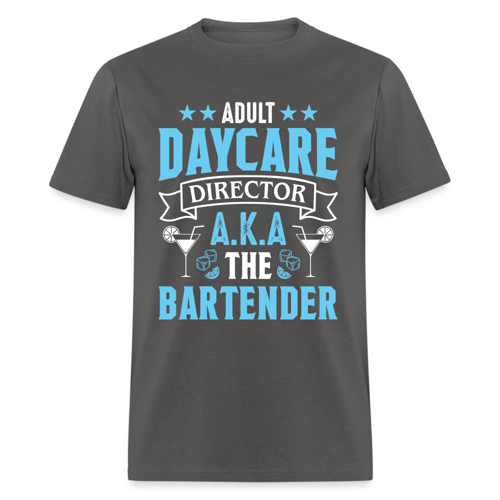 Adult Daycare Director AKA The Bartender T-Shirt - charcoal