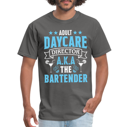 Adult Daycare Director AKA The Bartender T-Shirt - charcoal