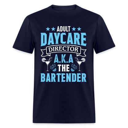 Adult Daycare Director AKA The Bartender T-Shirt - navy