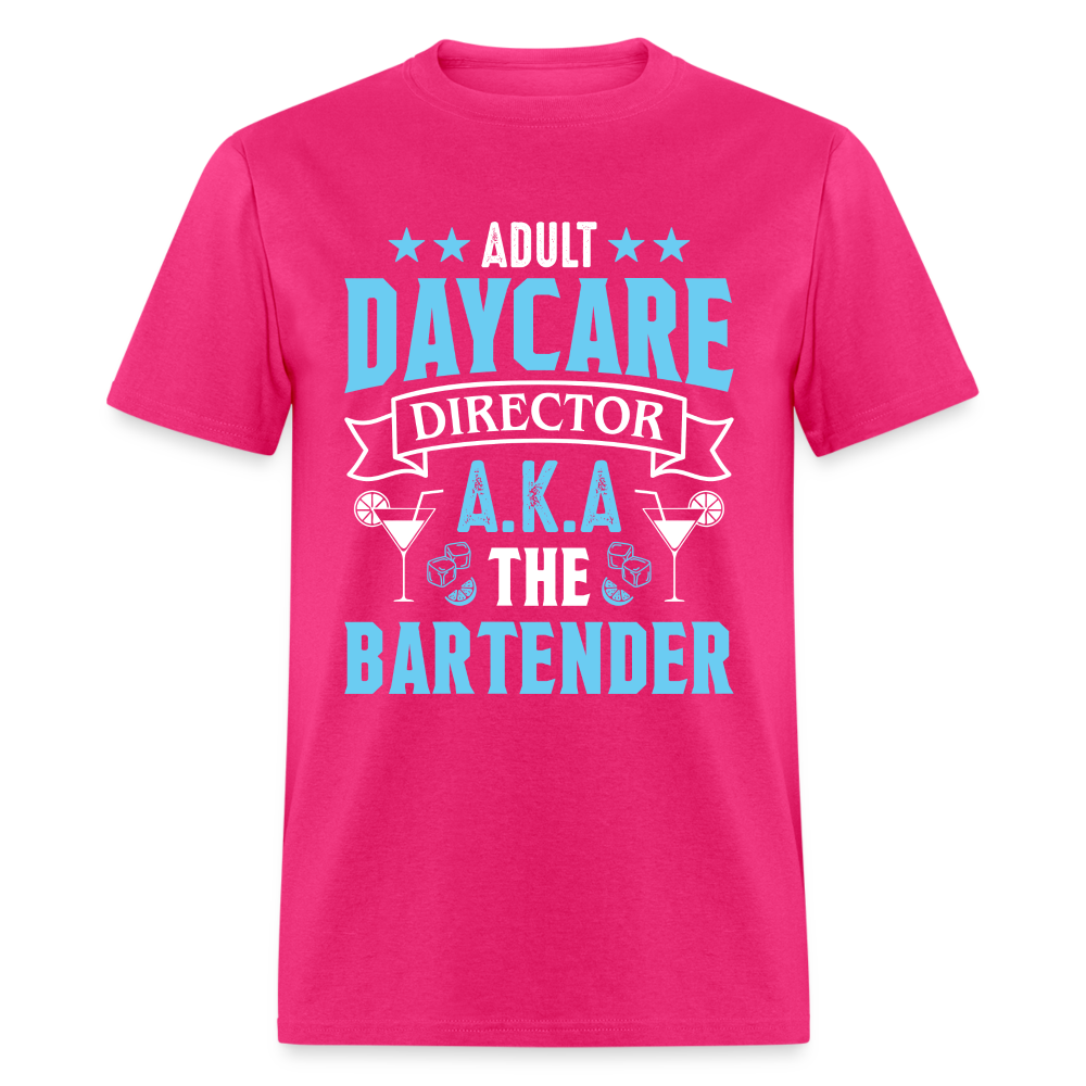 Adult Daycare Director AKA The Bartender T-Shirt - fuchsia