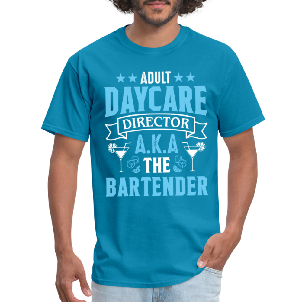 Adult Daycare Director AKA The Bartender T-Shirt - turquoise