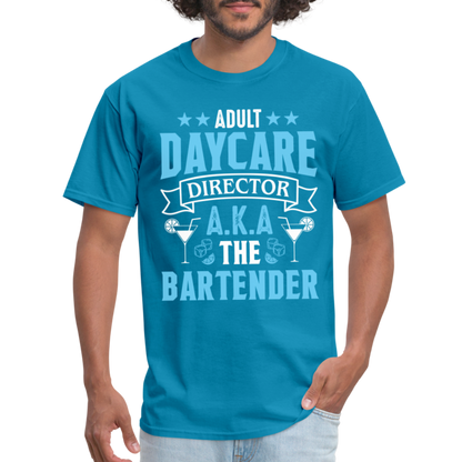 Adult Daycare Director AKA The Bartender T-Shirt - turquoise