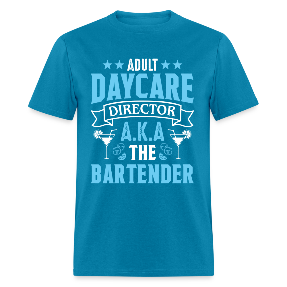 Adult Daycare Director AKA The Bartender T-Shirt - turquoise