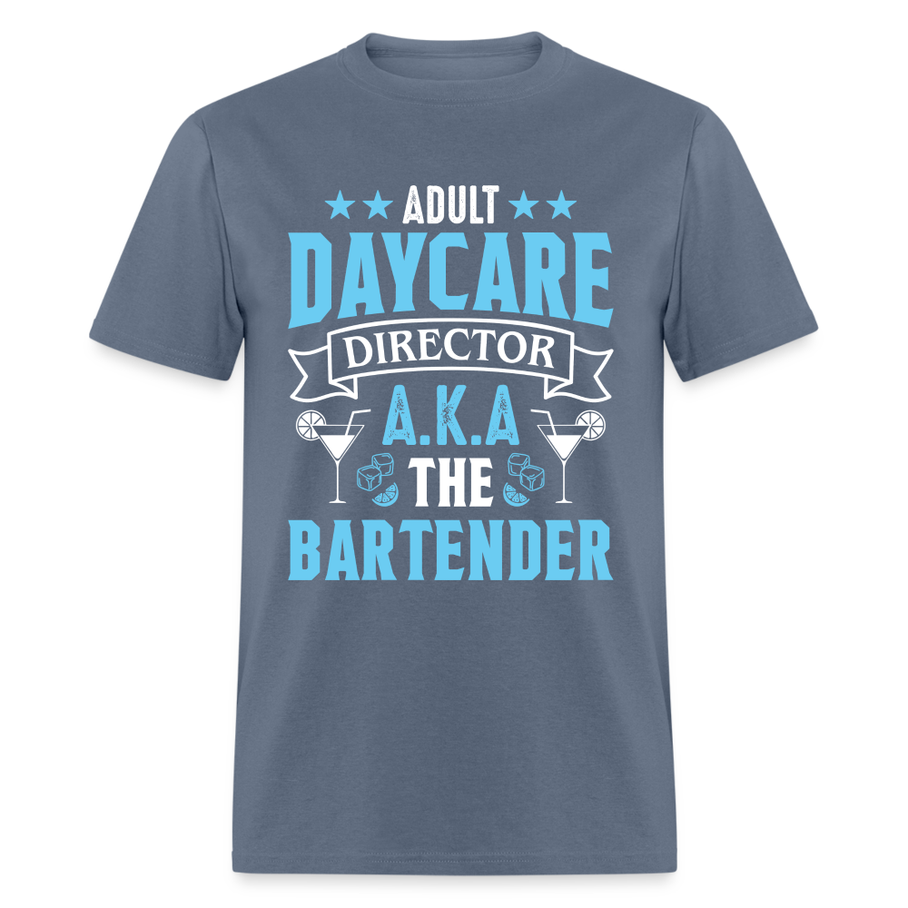 Adult Daycare Director AKA The Bartender T-Shirt - denim