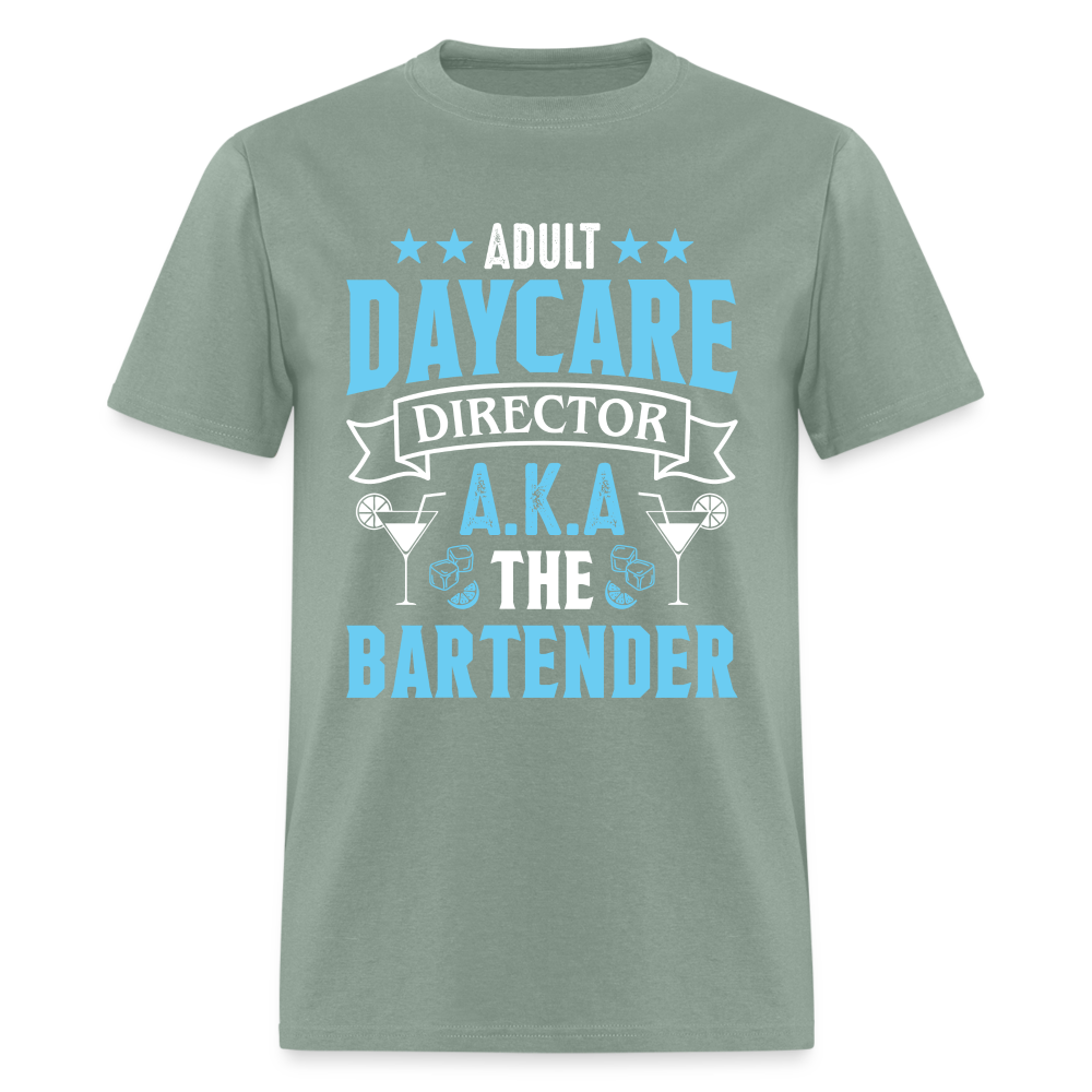 Adult Daycare Director AKA The Bartender T-Shirt - sage