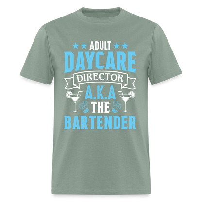 Adult Daycare Director AKA The Bartender T-Shirt - sage