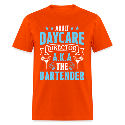 Adult Daycare Director AKA The Bartender T-Shirt - orange