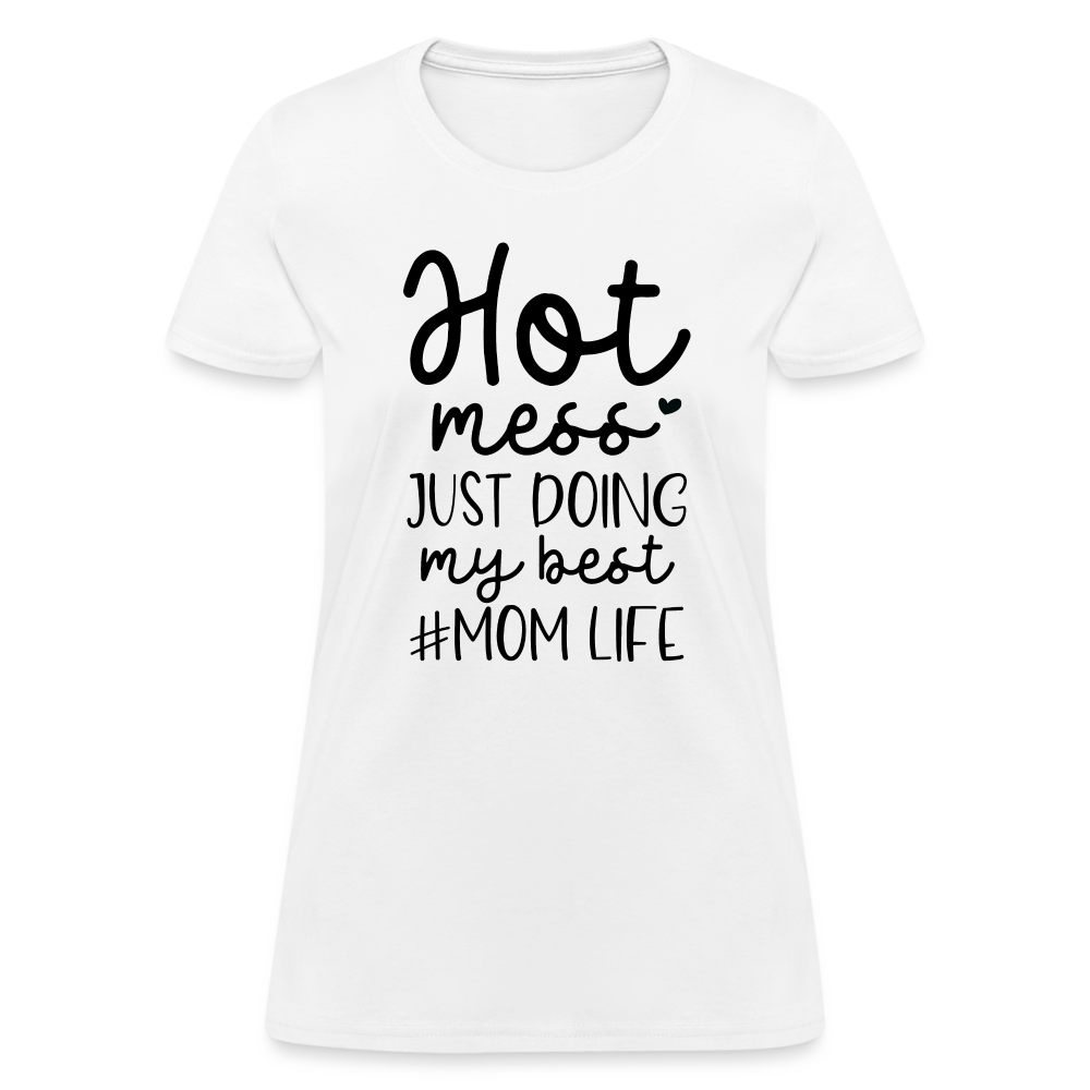 Hot Mess Just Doing My Best #Momlife Women's T-Shirt - white