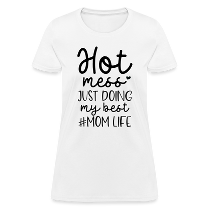 Hot Mess Just Doing My Best #Momlife Women's T-Shirt - white