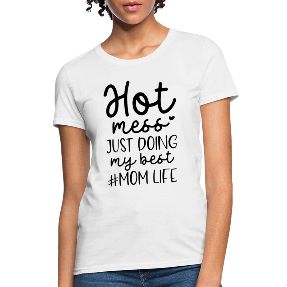 Hot Mess Just Doing My Best #Momlife Women's T-Shirt - white