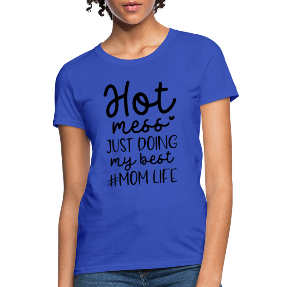 Hot Mess Just Doing My Best #Momlife Women's T-Shirt - royal blue