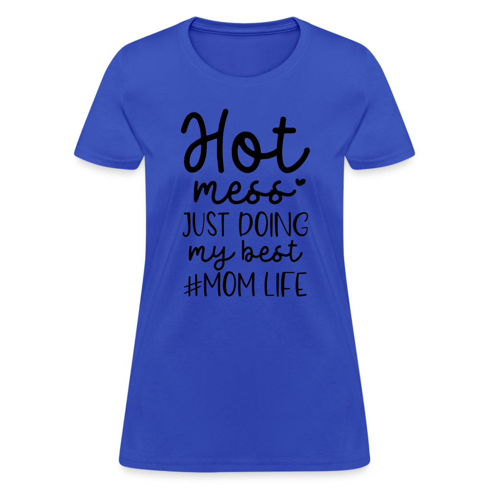 Hot Mess Just Doing My Best #Momlife Women's T-Shirt - royal blue