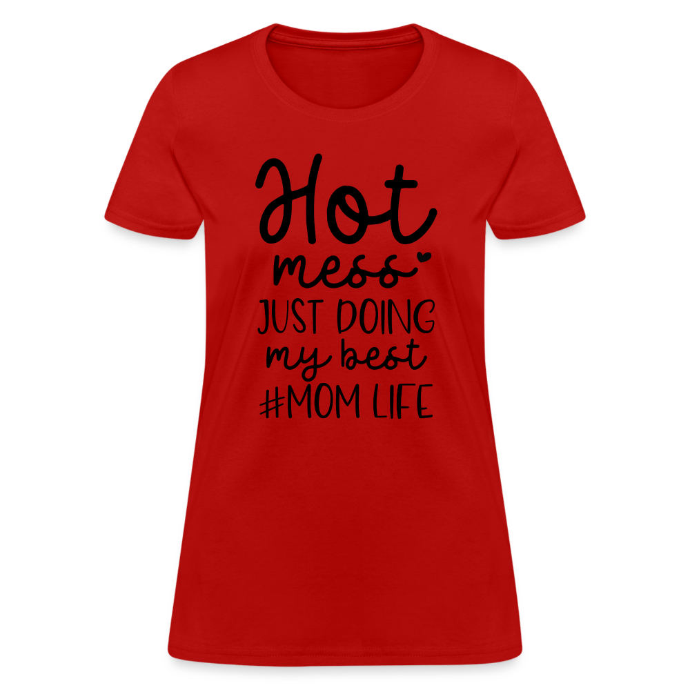 Hot Mess Just Doing My Best #Momlife Women's T-Shirt - red