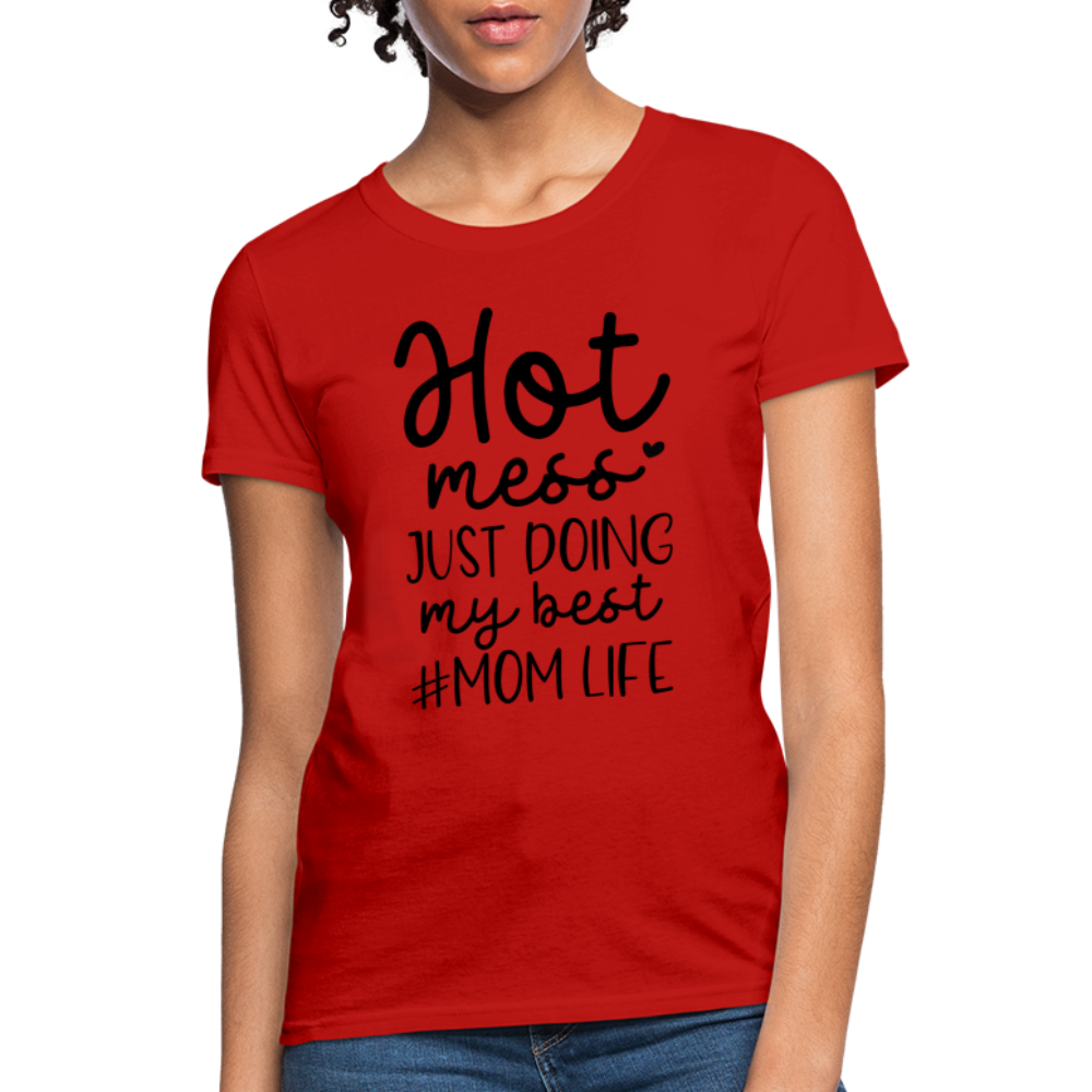 Hot Mess Just Doing My Best #Momlife Women's T-Shirt - red