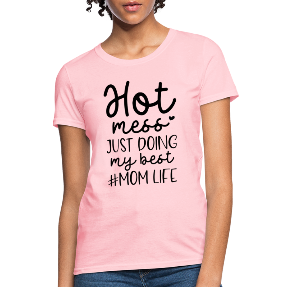 Hot Mess Just Doing My Best #Momlife Women's T-Shirt - pink