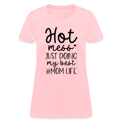 Hot Mess Just Doing My Best #Momlife Women's T-Shirt - pink