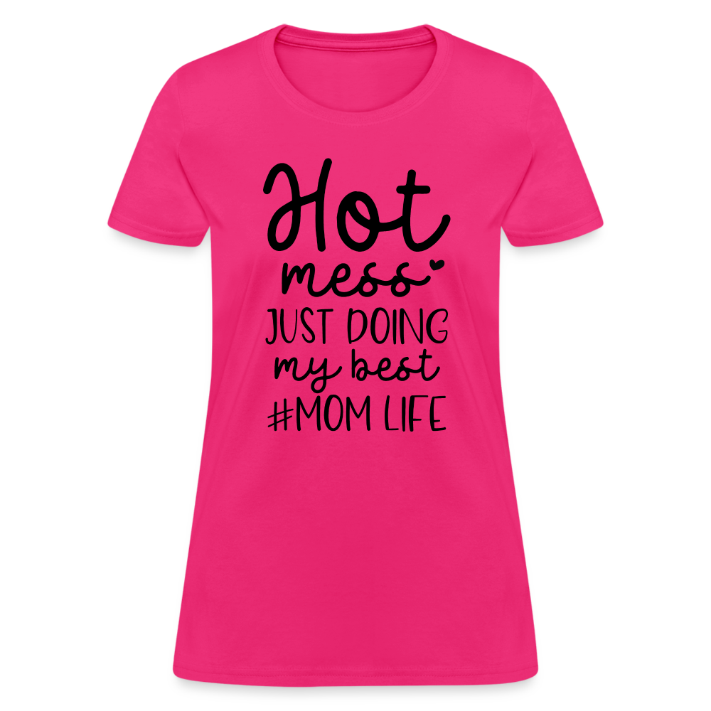 Hot Mess Just Doing My Best #Momlife Women's T-Shirt - fuchsia